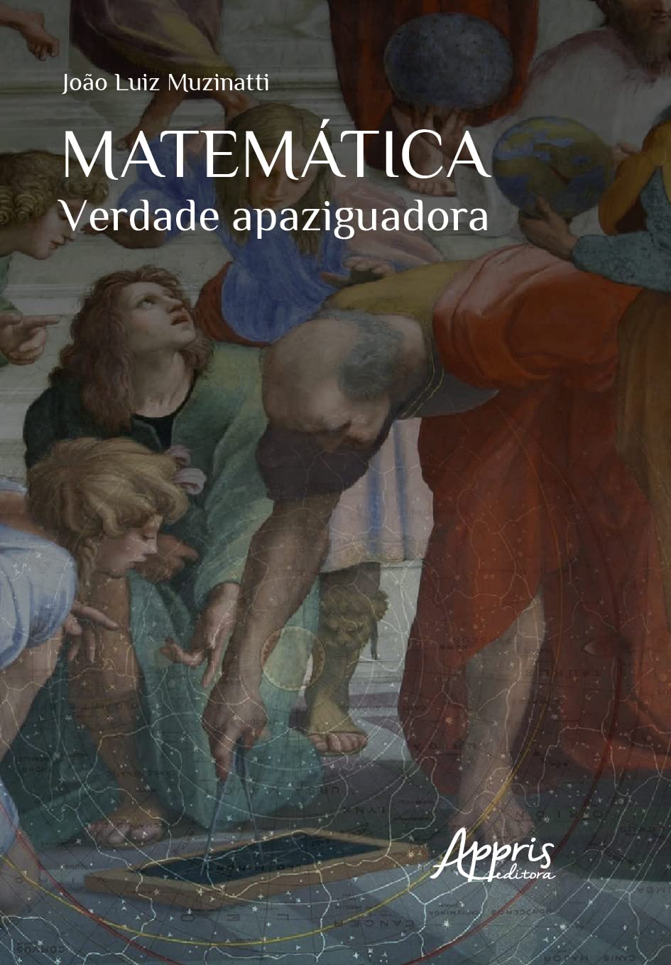 Matemática: Verdade Apaziguadora - João Luiz Muzinatti